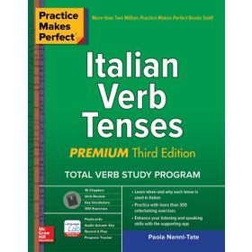 Practice Makes Perfect: Italian Verb Tenses Premium Third Edition