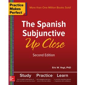 Practice Makes Perfect: The Spanish Subjunctive Up Close, Second Edition