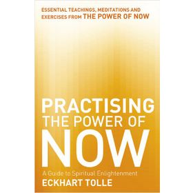 Practising The Power Of Now - Eckhart Tolle