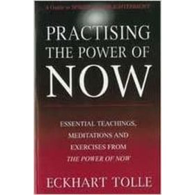 Practising The Power Of Now - Eckhart Tolle