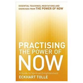 Practising The Power Of Now - Eckhart Tolle
