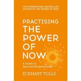Practising The Power Of Now - Eckhart Tolle