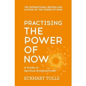 Practising The Power Of Now - Eckhart Tolle