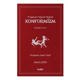 Pragmata Siyaset Üçgeni Konformizm Üçüncü Cilt - Halis Çetin