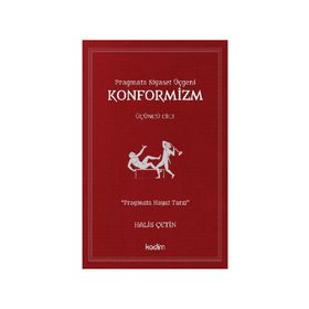 Pragmata Siyaset Üçgeni Konformizm Üçüncü Cilt - Halis Çetin