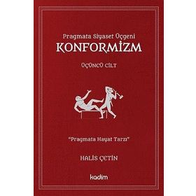 Pragmata Siyaset Üçgeni Konformizm Üçüncü Cilt - Halis Çetin