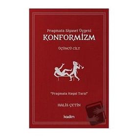 Pragmata Siyaset Üçgeni Konformizm Üçüncü Cilt - Halis Çetin