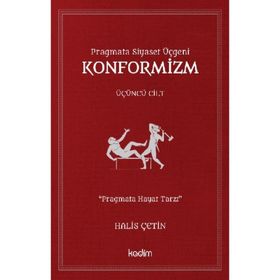 Pragmata Siyaset Üçgeni Konformizm Üçüncü Cilt - Halis Çetin