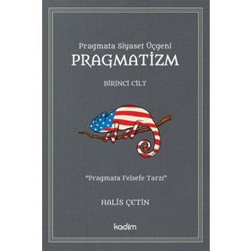Pragmata Siyaset Üçgeni Pragmatizm Cilt 1 - Halis Çetin - Kadim Yayınları