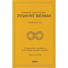 Pragmata Siyaset Üçgeni - Zygmunt Bauman Cilt 4 - Halis Çetin - Kadim Yayınları
