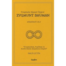 Pragmata Siyaset Üçgeni - Zygmunt Bauman Cilt 4 - Halis Çetin - Kadim Yayınları