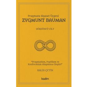 Pragmata Siyaset Üçgeni - Zygmunt Bauman Cilt 4 - Halis Çetin - Kadim Yayınları