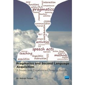 Pragmatics and Second Language Acquisition a Journey from Philosophy to Classroom Practice Nobel Akademik Yayıncılık