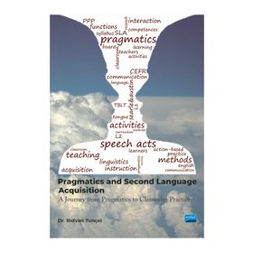 Pragmatics and Second Language Acquisition a Journey from Philosophy to Classroom Practice Nobel Akademik Yayıncılık