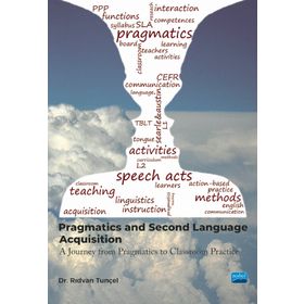 Pragmatics and Second Language Acquisition a Journey from Philosophy to Classroom Practice Nobel Akademik Yayıncılık