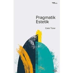 Pragmatik Estetik - Celal Türer