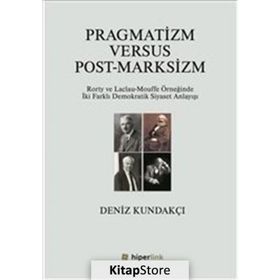 Pragmatizm Versus Post - Marksizm - Deniz Kundakçı