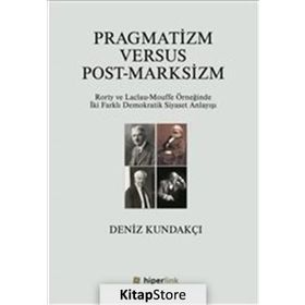 Pragmatizm Versus Post - Marksizm - Deniz Kundakçı