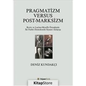 Pragmatizm Versus Post - Marksizm - Deniz Kundakçı