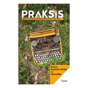 Praksis Sayı 63 - Ekokriz: Kapitalist Tahribat ve Alternatifler - Dipnot Yayınları