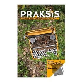 Praksis Sayı 63 - Ekokriz: Kapitalist Tahribat ve Alternatifler - Dipnot Yayınları