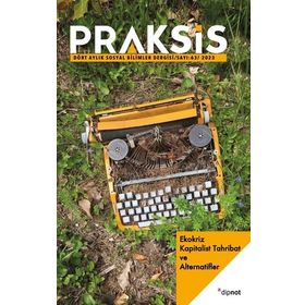 Praksis Sayı 63 - Ekokriz: Kapitalist Tahribat ve Alternatifler - Dipnot Yayınları