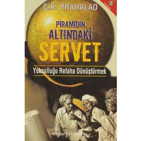 PRAMIDIN ALTINDAKİ SERVET YOKSULLUĞU REFAHA DÖNÜŞTÜRMEK - C. K. PRAHALAD