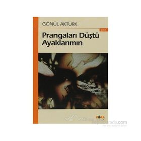 PRANGALARI DÜŞTÜ AYAKLARIMIN - GÖNÜL AKTÜRK