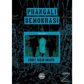 Prangalı Demokrasi- Ahmet Yaşar Akkaya