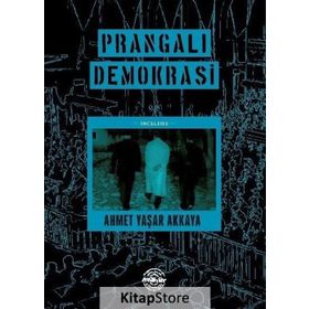 Prangalı Demokrasi- Ahmet Yaşar Akkaya