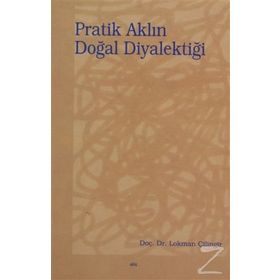 PRATIK AKLIN DOĞAL DİYALEKTİĞİ - LOKMAN ÇİLİNGİR