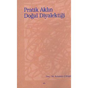 PRATIK AKLIN DOĞAL DİYALEKTİĞİ - LOKMAN ÇİLİNGİR