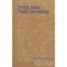 PRATIK AKLIN DOĞAL DİYALEKTİĞİ - LOKMAN ÇİLİNGİR