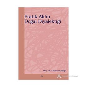 PRATIK AKLIN DOĞAL DİYALEKTİĞİ - LOKMAN ÇİLİNGİR