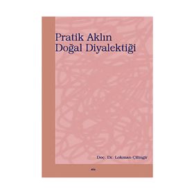 PRATIK AKLIN DOĞAL DİYALEKTİĞİ - LOKMAN ÇİLİNGİR