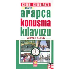 PRATIK ARAPÇA KONUŞMA KILAVUZU - AHMET ALTUN