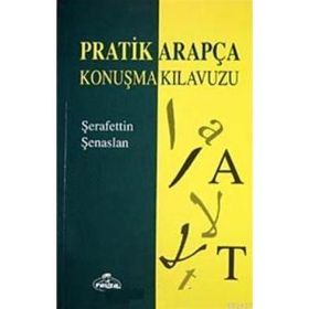 PRATIK ARAPÇA KONUŞMA KILAVUZU - ŞERAFETTİN ŞENASLAN