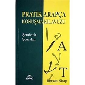 PRATIK ARAPÇA KONUŞMA KILAVUZU - ŞERAFETTİN ŞENASLAN