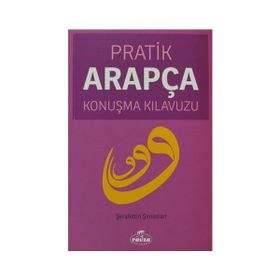 PRATIK ARAPÇA KONUŞMA KILAVUZU - ŞERAFETTİN ŞENASLAN