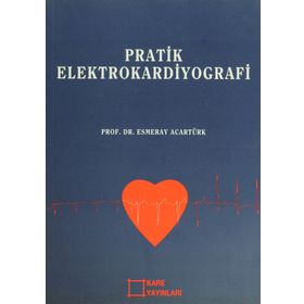 PRATIK ELEKTROKARDIYOGRAFI - ESMERAY ACARTÜRK