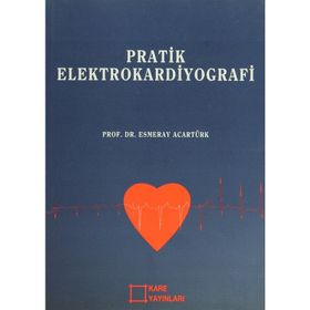 PRATIK ELEKTROKARDIYOGRAFI - ESMERAY ACARTÜRK