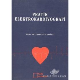 PRATIK ELEKTROKARDIYOGRAFI - ESMERAY ACARTÜRK