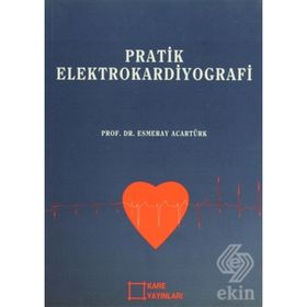 PRATIK ELEKTROKARDIYOGRAFI - ESMERAY ACARTÜRK