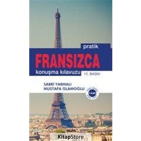 PRATIK FRANSIZCA KONUŞMA KILAVUZU - MUSTAFA İSLAMOĞLU; SABRI YARMALI
