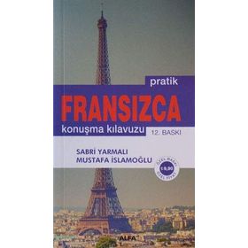 PRATIK FRANSIZCA KONUŞMA KILAVUZU - MUSTAFA İSLAMOĞLU; SABRI YARMALI