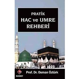 PRATIK HAC VE UMRE REHBERI - OSMAN ÖZTÜRK