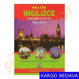 Pratik İngilizce Konuşma Klavuzu Sözlük İlaveli - İlknur Altun Şatıroğlu
