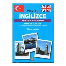 Pratik İngilizce Konuşma Klavuzu Sözlük İlaveli - İlknur Altun Şatıroğlu
