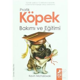 Pratik Köpek Bakımı ve Eğitimi - Kevin Michalowski