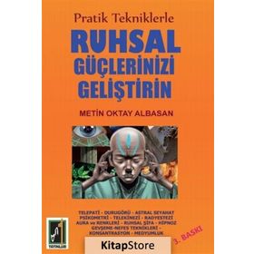 Pratik Tekniklerle Ruhsal Güçlerinizi Geliştirin - Metin Oktay Albasan